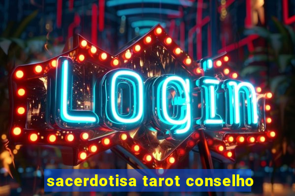 sacerdotisa tarot conselho